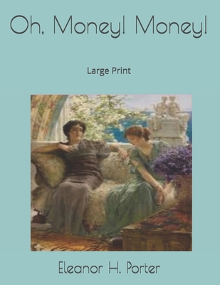 Oh, Money! Money!: Large Print 1695117980 Book Cover