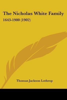 The Nicholas White Family: 1643-1900 (1902) 1104317222 Book Cover