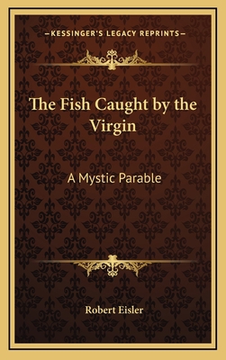 The Fish Caught by the Virgin: A Mystic Parable 1168646340 Book Cover