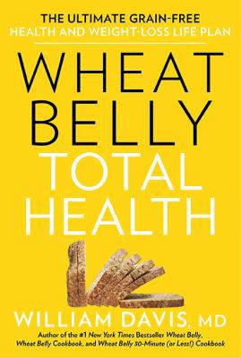 Wheat Belly Total Health: The Ultimate Grain-Fr... 1443435848 Book Cover