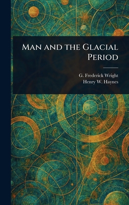 Man and the Glacial Period 1023230305 Book Cover