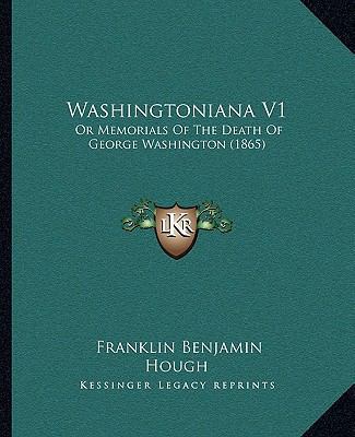 Washingtoniana V1: Or Memorials Of The Death Of... 1165788861 Book Cover