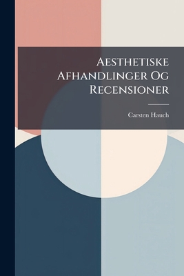 Aesthetiske Afhandlinger Og Recensioner [Danish] 1147572968 Book Cover