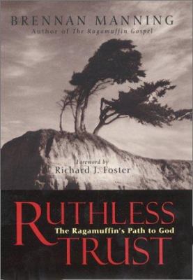 Ruthless Trust: The Ragamuffin's Path to God 0062517090 Book Cover