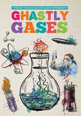 Ghastly Gases (Strange Science and Explosive Ex... 1912171309 Book Cover