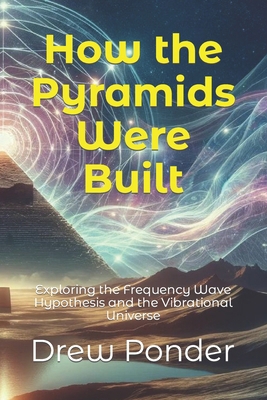 How the Pyramids Were Built: Exploring the Freq...            Book Cover