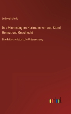 Des Minnesängers Hartmann von Aue Stand, Heimat... [German] 3368618253 Book Cover