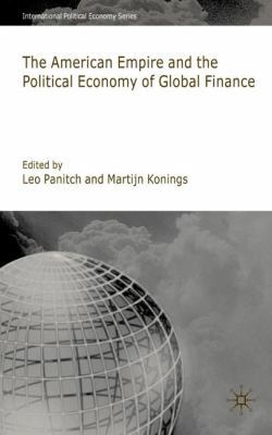 American Empire and the Political Economy of Gl... 0230551262 Book Cover
