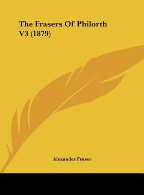 The Frasers of Philorth V3 (1879) 1161834222 Book Cover