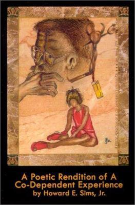 A Poetic Rendition of a Codependent Experience 0759634408 Book Cover