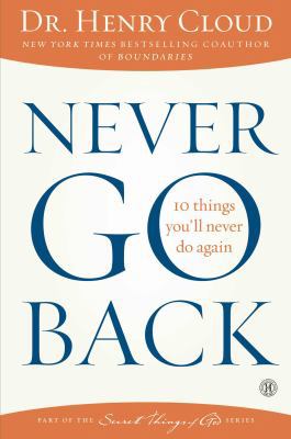 Never Go Back: 10 Things You'll Never Do Again 1439180547 Book Cover