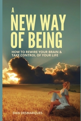 A New Way of Being: How to Rewire Your Brain an... 1087804140 Book Cover