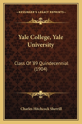 Yale College, Yale University: Class Of '89 Qui... 1164606743 Book Cover