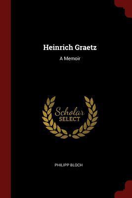 Heinrich Graetz: A Memoir 1375611747 Book Cover