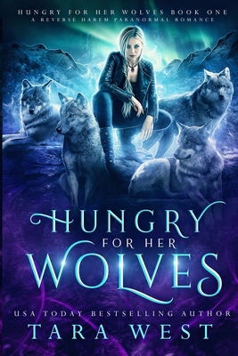 Hungry for Her Wolves: A Reverse Harem Paranorm... 1725160048 Book Cover