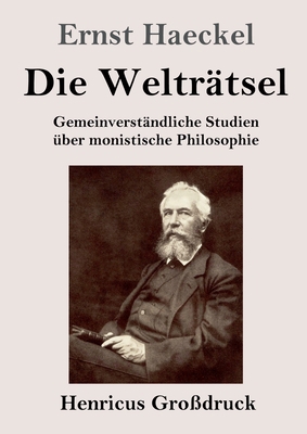 Die Welträtsel (Großdruck): Gemeinverständliche... [German] 3847839535 Book Cover