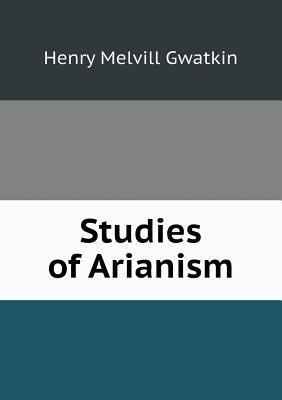 Studies of Arianism 5518894678 Book Cover