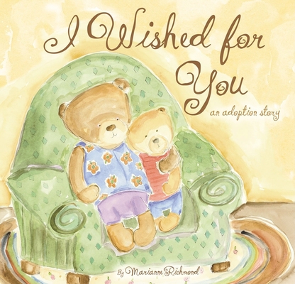 I Wished for You: An Adoption Story 1934082066 Book Cover