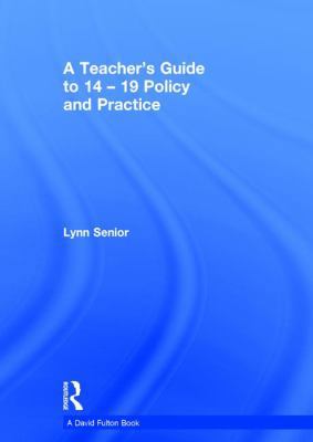 A Teacher's Guide to 14-19 Policy and Practice 1138832294 Book Cover