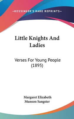 Little Knights And Ladies: Verses For Young Peo... 1120355079 Book Cover