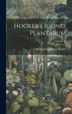 Hooker's Icones Plantarum; Volume 26 102035285X Book Cover