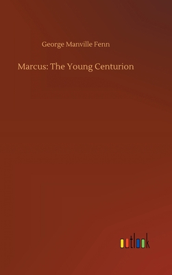 Marcus: The Young Centurion 3752368586 Book Cover