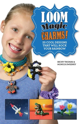 Loom Magic Charms!: 25 Cool Designs That Will R... 163220259X Book Cover