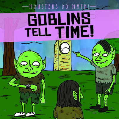 Goblins Tell Time! 1538257394 Book Cover