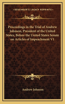 Proceedings in the Trial of Andrew Johnson, Pre... 1163513806 Book Cover
