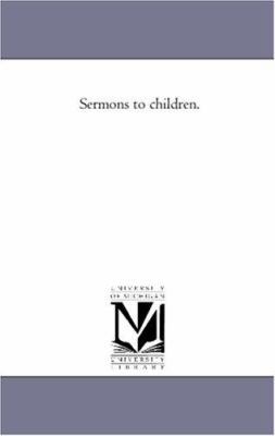 Sermons to Children. 1425544134 Book Cover