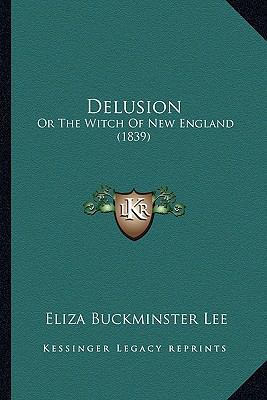 Delusion: Or The Witch Of New England (1839) 1165336774 Book Cover