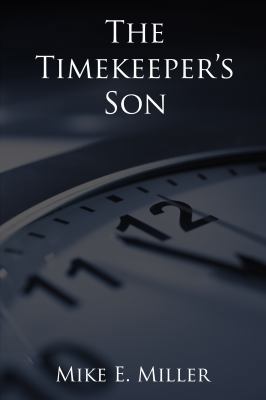 The Timekeeper's Son: The Timekeepers, Book 1 0985917202 Book Cover