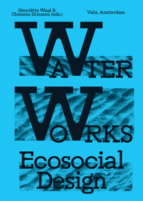 Water Works: Eco-Social Design 9493246450 Book Cover