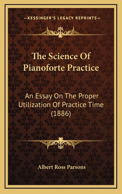 The Science Of Pianoforte Practice: An Essay On... 1168877695 Book Cover