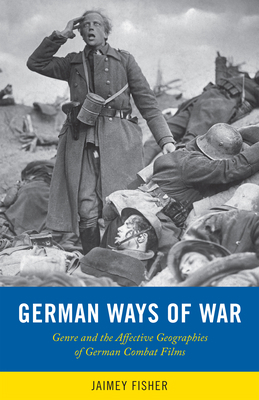 German Ways of War: The Affective Geographies a... 1978829183 Book Cover