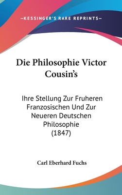 Die Philosophie Victor Cousin's: Ihre Stellung ... [German] 112056655X Book Cover