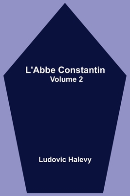 L'Abbe Constantin - Volume 2 9354545963 Book Cover