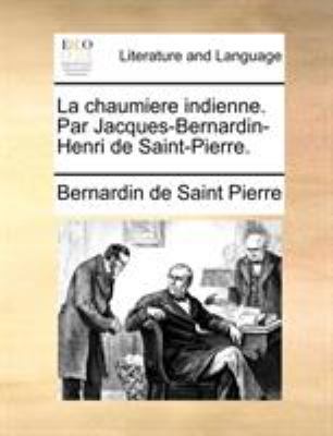 La chaumiere indienne. Par Jacques-Bernardin-He... [French] 1170952445 Book Cover