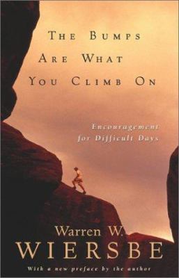 The Bumps Are What You Climb on: Encouragement ... 0801064422 Book Cover