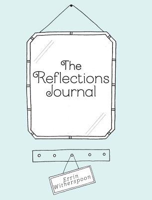 The Reflections Journal 152554733X Book Cover