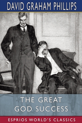 The Great God Success (Esprios Classics) 1006368671 Book Cover