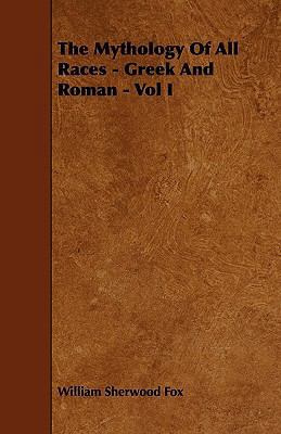 The Mythology of All Races - Greek and Roman - ... 1444694677 Book Cover