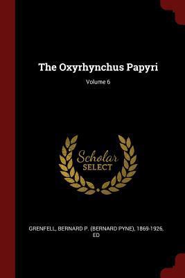 The Oxyrhynchus Papyri; Volume 6 137611917X Book Cover