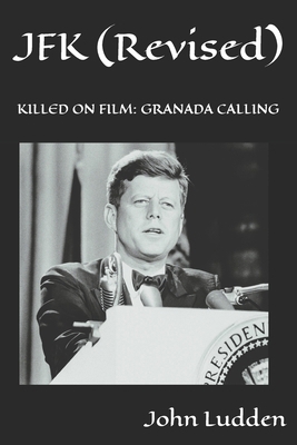 JFK (Revised): Killed on Film: Granada Calling B0D2SB2FNP Book Cover