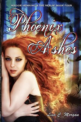 Phoenix Ashes: Maggie Henning & The Realm: Book... 1539787524 Book Cover