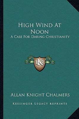 High Wind At Noon: A Case For Daring Christianity 1163163287 Book Cover