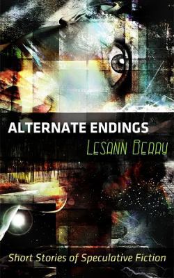 Alternate Endings: Short Stories of Speculative... 1939316022 Book Cover