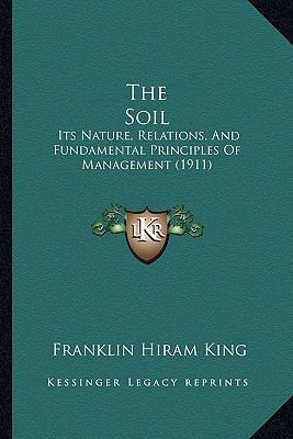 The Soil: Its Nature, Relations, And Fundamenta... 1165632659 Book Cover