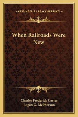 When Railroads Were New 1163290033 Book Cover