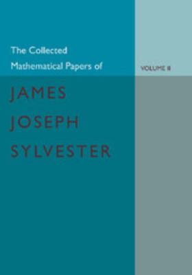 The Collected Mathematical Papers of James Jose... 1107683297 Book Cover